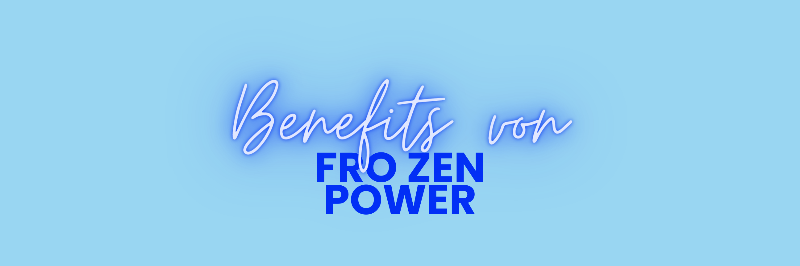 GOOD TO KNOW: 4 Benefits von FRO ZEN Power